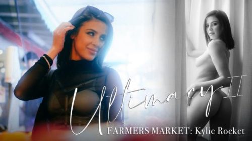 Ultimacy II Episode 2: The Farmers Market – Kylie Rocket