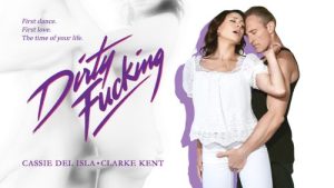 I’ve Had The Fuck of My Life (Dirty Dancing Parody) – Cassie Del Isla